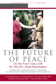 The Future of Peace : On The Front Lines with the World's Great Peacemakers