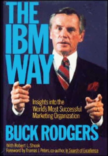 The IBM Way : Insights into the World's Most Successful Marketing Organization