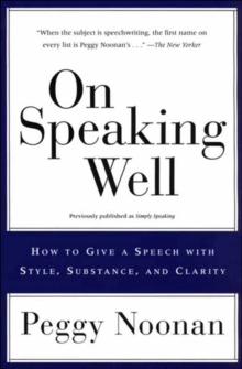 On Speaking Well : How to Give a Speech with Style, Substance, and Clarity