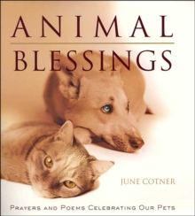 Animal Blessings : Prayers and Poems Celebrating our Pets