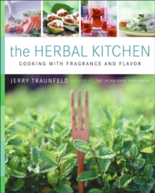 The Herbal Kitchen : Cooking with Fragrance and Flavor