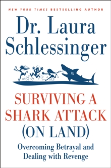 Surviving a Shark Attack (On Land) : Overcoming Betrayal and Dealing with Revenge