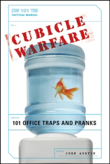 Cubicle Warfare : 101 Office Traps and Pranks