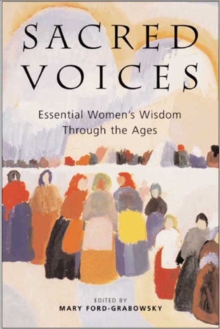 Sacred Voices : Essential Women's Wisdom Through the Ages