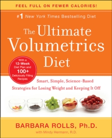 The Ultimate Volumetrics Diet : Smart, Simple, Science-Based Strategies for Losing Weight and Keeping It Off