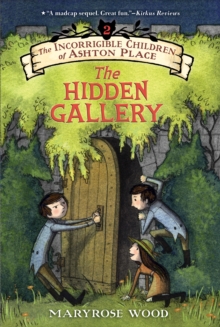 The Incorrigible Children of Ashton Place: Book II : The Hidden Gallery