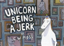 Unicorn Being a Jerk, Paperback / softback Book Unicorn Being a Jerk, Paperback / softback Book