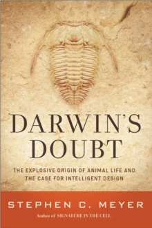 Darwin's Doubt : The Explosive Origin of Animal Life and the Case for Intelligent Design