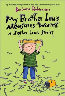 My Brother Louis Measures Worms : And Other Louis Stories