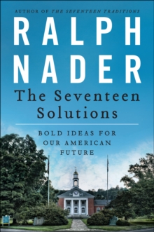 The Seventeen Solutions : Bold Ideas for Our American Future