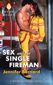 Sex and the Single Fireman : A Bachelor Firemen Novel, Paperback / softback Book Sex and the Single Fireman : A Bachelor Firemen Novel, Paperback / softback Book