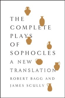 The Complete Plays of Sophocles : A New Translation