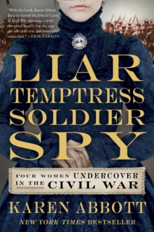 HarperCollins Liar, Temptress, Soldier, Spy , Four Women Undercover In The Civil War