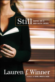 Still : Notes on a Mid-Faith Crisis