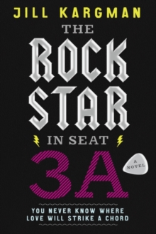 The Rock Star in Seat 3A : A Novel