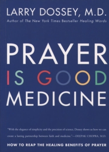 Prayer Is Good Medicine : How to Reap the Healing Benefits of Prayer