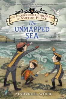 The Incorrigible Children of Ashton Place: Book V : The Unmapped Sea, Paperback / softback Book The Incorrigible Children of Ashton Place: Book V : The Unmapped Sea, Paperback / softback Book