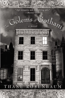 The Golems of Gotham : A Novel