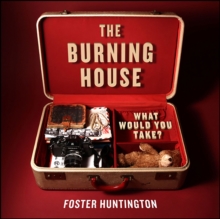 The Burning House : What Would You Take?