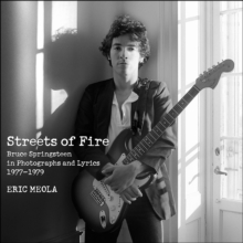 Streets of Fire : Bruce Springsteen in Photographs and Lyrics 1977-1979