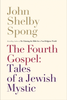 The Fourth Gospel: Tales of a Jewish Mystic