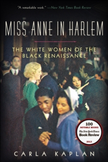 Miss Anne in Harlem : The White Women of the Black Renaissance