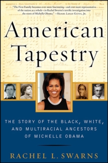 American Tapestry : The Story of the Black, White, and Multiracial Ancestors of Michelle Obama