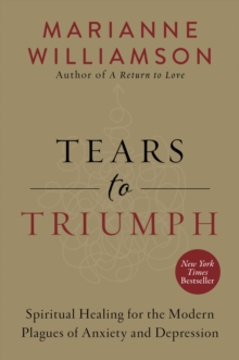 Tears to Triumph : The Spiritual Journey from Suffering to Enlightenment