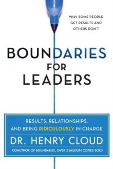 Boundaries for Leaders : Results, Relationships, and Being Ridiculously in Charge, Hardback Book Boundaries for Leaders : Results, Relationships, and Being Ridiculously in Charge, Hardback Book