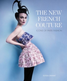The New French Couture : Icons of Paris Fashion, Hardback Book The New French Couture : Icons of Paris Fashion, Hardback Book