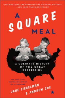 A Square Meal : A Culinary History of the Great Depression