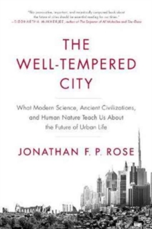 HarperCollins Publishers Inc The Well-Tempered City , What Modern Science, Ancient Civilizations, And Human Nature Teach Us About The Future Of Urban Life