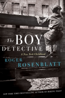 The Boy Detective : A New York Childhood