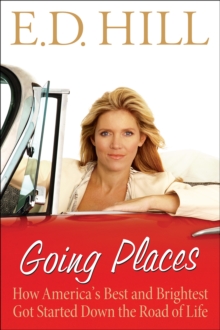 Going Places : How America's Best and Brightest Got Started Down the Road of Life