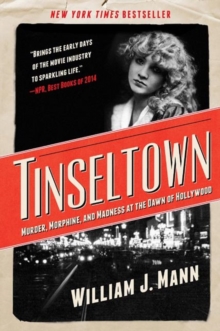 Tinseltown : Murder, Morphine, and Madness at the Dawn of Hollywood, Paperback Book Tinseltown : Murder, Morphine, and Madness at the Dawn of Hollywood, Paperback Book