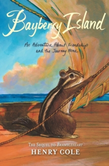 Brambleheart #2: Bayberry Island : An Adventure About Friendship and the Journey Home, Paperback / softback Book Brambleheart #2: Bayberry Island : An Adventure About Friendship and the Journey Home, Paperback / softback Book