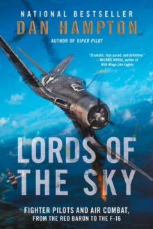 Lords of the Sky : Fighter Pilots and Air Combat, from the Red Baron to the F-16