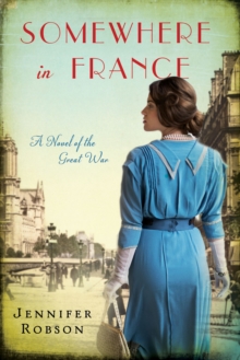 Somewhere in France : A Novel of the Great War