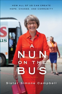 A Nun on the Bus : How All of Us Can Create Hope, Change, and Community