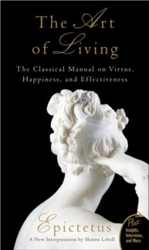 The Art of Living : The Classical Mannual on Virtue, Happiness, and Effectiveness