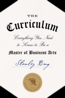 The Curriculum : Everything You Need to Know to Be a Master of Business Arts