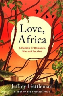 Love, Africa : A Memoir of Romance, War, and Survival