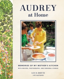 Audrey at Home : Memories of My Mother's Kitchen