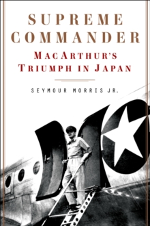 Supreme Commander : MacArthur's Triumph in Japan