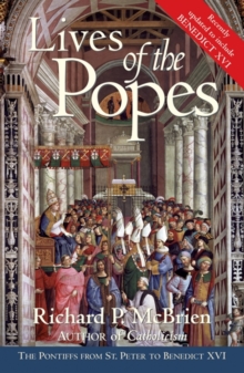 Lives of The Popes- Reissue : The Pontiffs from St. Peter to Benedict XVI