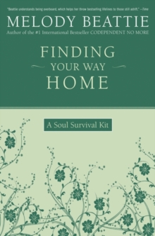 Finding Your Way Home : A Soul Survival Kit