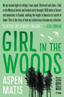 Girl in the Woods: A Memoir, Hardback Book Girl in the Woods: A Memoir, Hardback Book