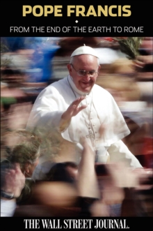 Pope Francis : From the End of the Earth to Rome