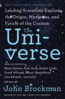 The Universe : Leading Scientists Explore the Origin, Mysteries, and Future of the Cosmos, Paperback Book The Universe : Leading Scientists Explore the Origin, Mysteries, and Future of the Cosmos, Paperback Book