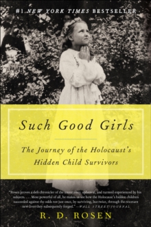 Such Good Girls : The Journey of the Holocaust's Hidden Child Survivors